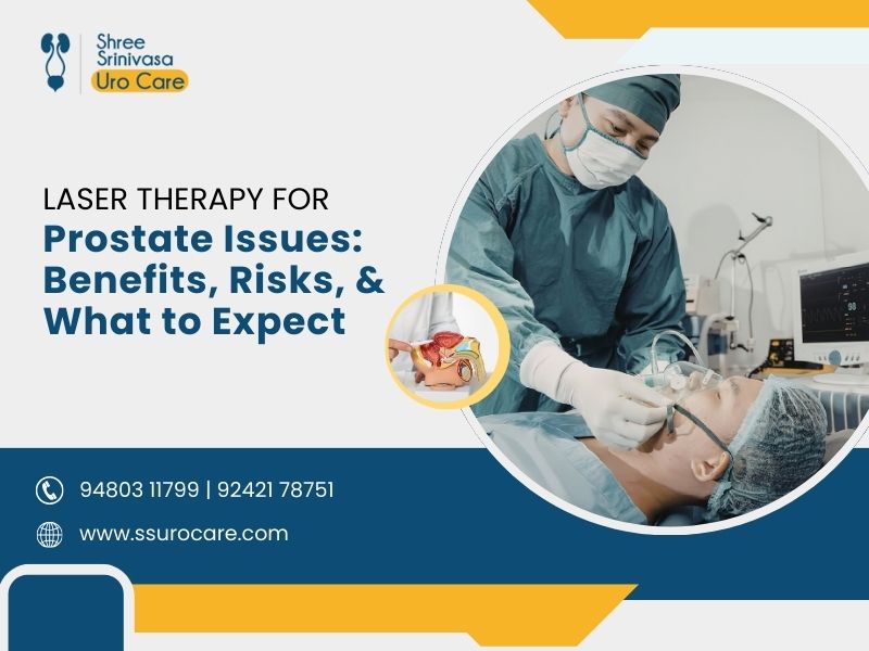 Laser Therapy for Prostate Issues: Benefits, Risks, and What to Expect?