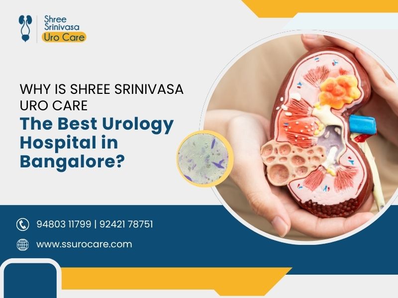 Why Is Shree Srinivasa Uro Care the Best Choice for Urology Care?